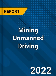 Mining Unmanned Driving Market