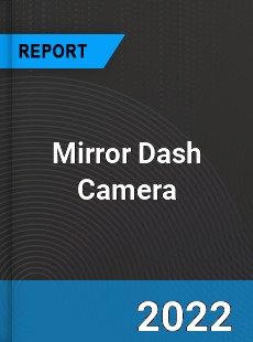 Mirror Dash Camera Market