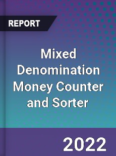 Mixed Denomination Money Counter and Sorter Market