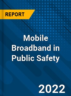 Mobile Broadband in Public Safety Market