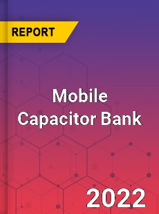 Mobile Capacitor Bank Market