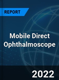Mobile Direct Ophthalmoscope Market