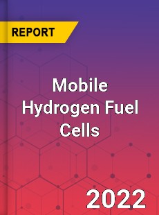 Mobile Hydrogen Fuel Cells Market