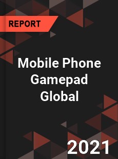 Mobile Phone Gamepad Global Market