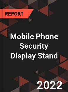 Mobile Phone Security Display Stand Market