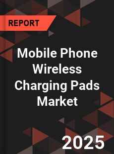 Mobile Phone Wireless Charging Pads Global and China Top Players Market