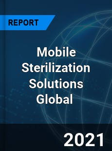 Mobile Sterilization Solutions Market