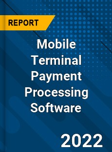 Mobile Terminal Payment Processing Software Market