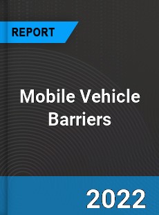 Mobile Vehicle Barriers Market
