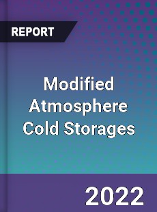 Modified Atmosphere Cold Storages Market