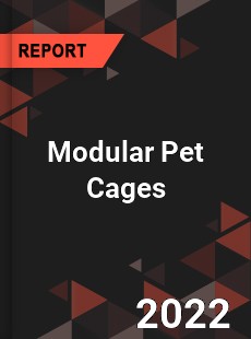 Modular Pet Cages Market