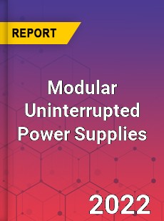 Modular Uninterrupted Power Supplies Market