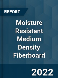 Moisture Resistant Medium Density Fiberboard Market