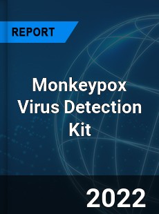 Monkeypox Virus Detection Kit Market