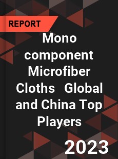 Mono component Microfiber Cloths Global and China Top Players Market
