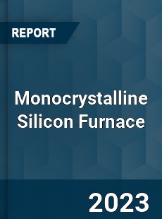 Monocrystalline Silicon Furnace Market
