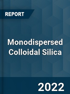 Monodispersed Colloidal Silica Market