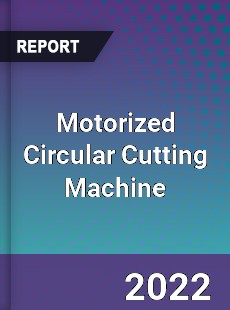 Motorized Circular Cutting Machine Market