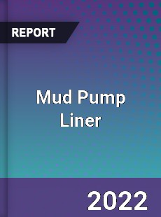 Mud Pump Liner Market