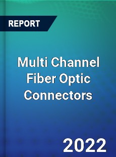 Multi Channel Fiber Optic Connectors Market
