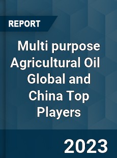 Multi purpose Agricultural Oil Global and China Top Players Market