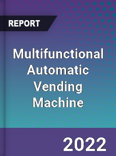 Multifunctional Automatic Vending Machine Market