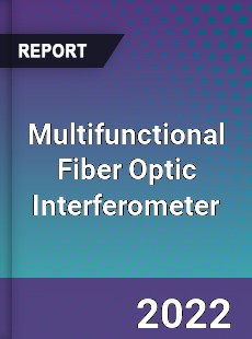Multifunctional Fiber Optic Interferometer Market