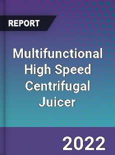 Multifunctional High Speed Centrifugal Juicer Market