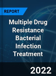 Multiple Drug Resistance Bacterial Infection Treatment Market