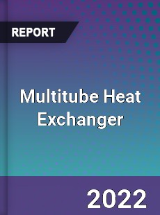 Multitube Heat Exchanger Market
