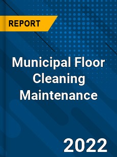 Municipal Floor Cleaning Maintenance Market