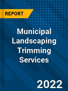 Municipal Landscaping Trimming Services Market