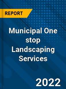 Municipal One stop Landscaping Services Market