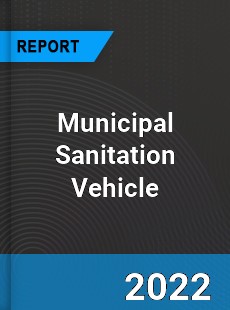 Municipal Sanitation Vehicle Market