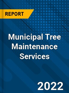 Municipal Tree Maintenance Services Market
