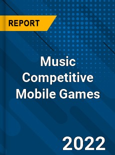 Music Competitive Mobile Games Market