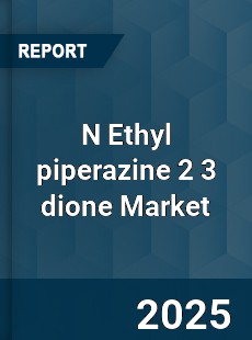 N Ethyl piperazine 2 3 dione Global Market