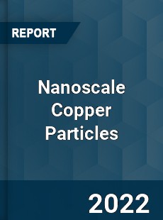 Nanoscale Copper Particles Market