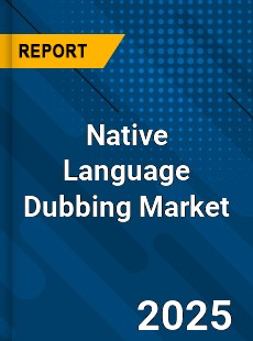 Native Language Dubbing Global and China Top Players Market