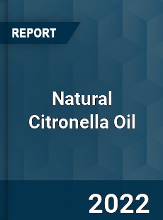 Natural Citronella Oil Market