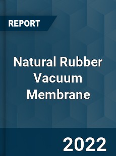 Natural Rubber Vacuum Membrane Market