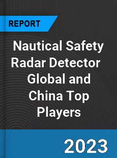 Nautical Safety Radar Detector Global and China Top Players Market