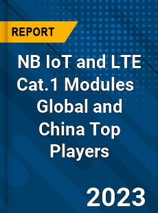NB IoT and LTE Cat 1 Modules Global and China Top Players Market