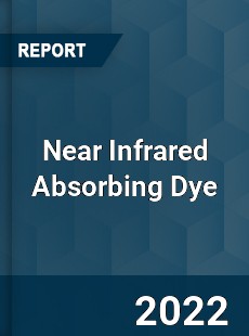 Near Infrared Absorbing Dye Market