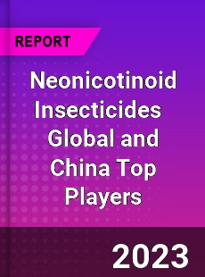 Neonicotinoid Insecticides Global and China Top Players Market