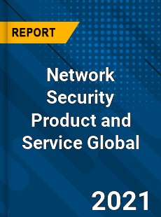 Network Security Product and Service Market