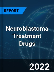Neuroblastoma Treatment Drugs Market