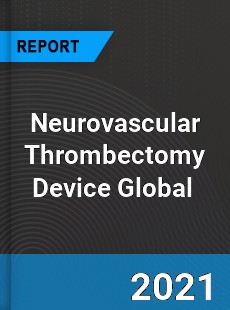 Neurovascular Thrombectomy Device Market