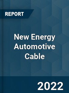 New Energy Automotive Cable Market