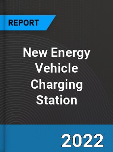 New Energy Vehicle Charging Station Market